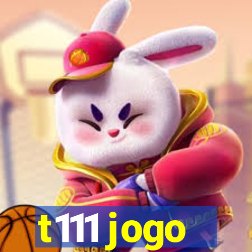 t111 jogo